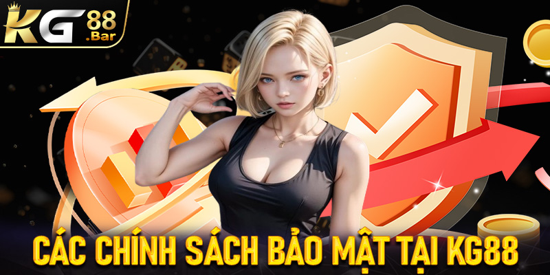 Các chính sách bảo mật được nhà cái KG88 sử dụng nhiều nhất hiện nay